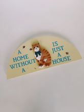 Load image into Gallery viewer, Home Without a Cat Sign
